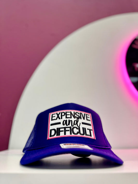 Expensive and Difficult – One-of-One Trucker Hat