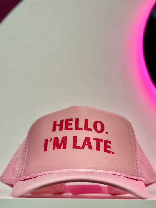 Hello I’m Late Trucker Hat