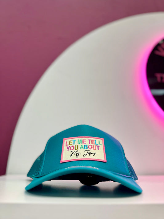 Let Me Tell You About My Jesus – One-of-One Trucker Hat